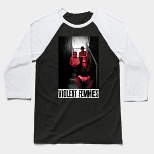 violent femmes//artwork//retro Baseball T-Shirt